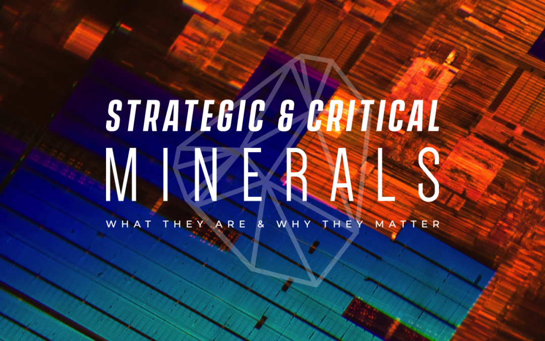 What Makes Minerals “Strategic & Critical”?